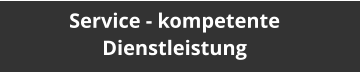 Service - kompetente Dienstleistung